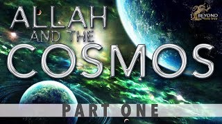 Allah and the Cosmos  CREATION IN SIX DAYS Part 1 [upl. by Yromem129]