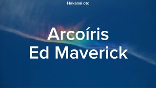 Arcoíris  Ed Maverick Letra [upl. by Ainirtac580]