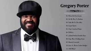 Gregory Porter Greatest Hits Full Album 2018  The Best Of Gregory Porter [upl. by Droc898]