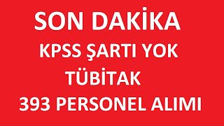 KPSS ŞARTSIZ KAMU PERSONEL ALIM İLANI  KAMUYA 393 PERSONEL ALIMI tübitak kpss2024 [upl. by Treva]