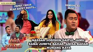 NASSAR JODOHIN SAIPUL JAMIL SAMA JUWITA BAHAR ANISA BAHAR KURANG KAYA  DUO PEDANG [upl. by Neenwahs900]