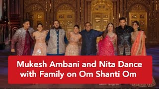 Mukesh Ambani and Nita Ambani Dance with Family on Om Shanti Om at Anant Ambani Wedding [upl. by Bledsoe]