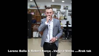 Lorenc balla amp Robert Korca Vallja e Veres Rrak tak [upl. by Jerome355]