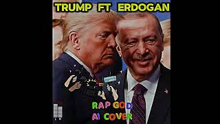 TRUMP FT ERDOGAN RAP GOD ✅YAPAY ZEKA COVER✅ aicover yapayzeka aimusic [upl. by Addie]