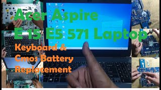 Acer Aspire E 15 Laptop Keyboard amp Cmos Battery Replacement [upl. by Meagher]