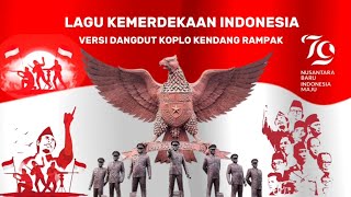 LAGU KEMERDEKAAN INDONESIA 17 AGUSTUS 45 VERSI KOPLO KENDANG RAMPAK [upl. by Eetsud5]