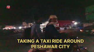 TAKING A TAXI RIDE AROUND PESHAWAR CITY [upl. by Seaman]