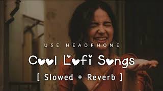 💘TRENDING INSTAGRAM LOFI MASHUP SLOWEDREVERBED  MIND FRESH LOFI SONG  LOFI SONGS [upl. by Thorin160]