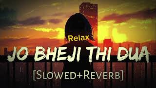 Jo Bheji Thi Dua  Slowed amp Reverb lofi lofisong treanging [upl. by Arhez]