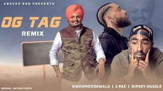 OG TAG REMIX 2023 Sidhumoosewala x 2Pac x Nipsey Hussle x Ankush Rdb [upl. by Terrene]