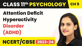 Attention Deficit Hyperactivity Disorder ADHD  Class11 Psychology Chapter 5 [upl. by Naegem597]