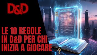 Le 10 regole in DampD per chi inizia a giocare e non solo [upl. by Dnalrag]