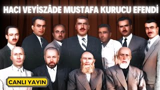 Hacı Veyiszâde Mustafa Kurucu Efendi ks  Canlı Yayın  Kerim Tunç [upl. by Ezara78]