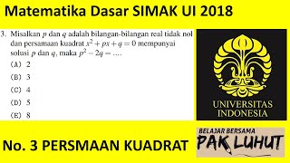 SIMAKUI Pembahasan SIMAK UI 2018 Matematika Dasar Kode 631 No 3 Persamaan Kuadrat [upl. by Xuagram]