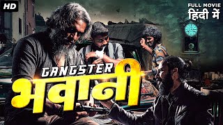 भवानी The Gangster  Hindi Dubbed Full Action Thriller Movie  South Indian Movies Dubbed In Hindi [upl. by Jacie]