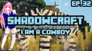 I am a Cowboy  ShadowCraft  Ep 32 [upl. by Oglesby]