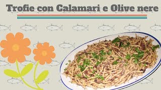 UN BEL PRIMO TROFIE con CALAMARI e OLIVE NERE  RICETTA e Vediamo come viene [upl. by Fina]