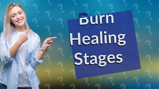 What are the 4 stages of burn healing [upl. by Eihtak]