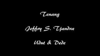 Tenang  Jeffry S Tjandra [upl. by Lundeen]