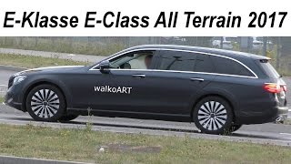 Mercedes Erlkönig EKlasse EClass All Terrain prototype 2017  S213  X213  4K SPY VIDEO [upl. by Kailey]