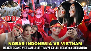 Nobar Di Vietnam Reaksi Orang Vietnam Lihat Timnya Diganyang Indonesia Dihadapan Publiknya [upl. by Anelahs]