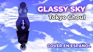 Glassy Sky  Tokyo Ghoul Cover en Español Latino [upl. by Chapman]