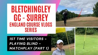 Bletchingley GC  Match play Course Vlog Part 1 516 [upl. by Paehpos]