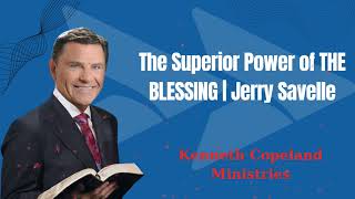 The Superior Power of THE BLESSING  Jerry Savelle Kenneth Copeland Ministries [upl. by Ynatsed]