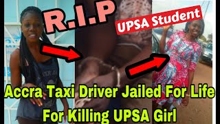 BREAKING ACCRA TAXI DRIVER SENTENCED TO LFE FOR KLLING UPSA STUDENT GIRLFRIEND🔥 [upl. by Neisa]