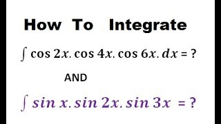 HOW TO INTEGRATE SINXSIN 2XSIN3X AND COS 2XCOS 4XCOS 6X  INTEGRATION OF TRIGONOMETRIC FUNCTION [upl. by Assenat]