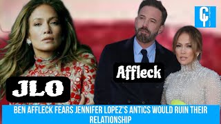 Ben Affleck fears Jennifer Lopezs antics would ruin their relationship [upl. by Donegan]