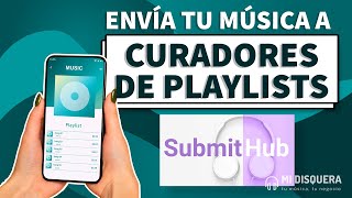 Envía tu música a curadores de playlists en SubmitHub [upl. by Yaned376]