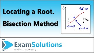 How to locate a root  Bisection Method  ExamSolutions [upl. by Aurelio841]