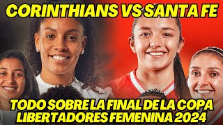 COPA LIBERTADORES FEMENINA 2024 ASÍ SE JUGARÁ LA FINAL CORINTHIANS VS INDEPENDIENTE SANTA FE [upl. by Sirehc]