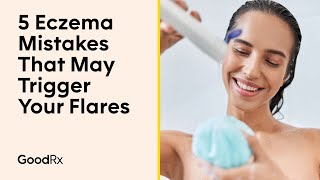 What Triggers Eczema 5 Eczema Mistakes That May Trigger Your Flares  GoodRx [upl. by Edac]