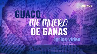 Guaco  Me Muero de Ganas lyrics video  Música de Venezuela  LatinWMG [upl. by Neehcas]