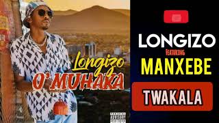 longizo ft Manxebe  Twakala audio [upl. by Awjan]