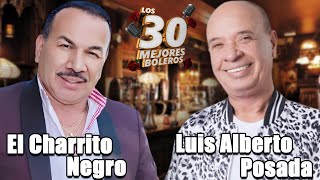 LUIS ALBERTO POSADA y EL CHARRITO NEGRO  Puros Romanticos Mix Pa Pistear [upl. by Artima]