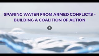 Sparing Water from Armed Conflicts – Building a Coalition of Action [upl. by Tengler]