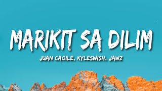 Juan Caoile Kyleswish  Marikit Sa Dilim Lyrics ft Jawz [upl. by Ycnuahc435]