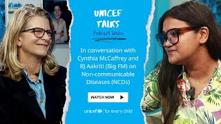 Why we need to turn our attention to NonCommunicable Diseases  UNICEF Talks Podcast  Ep 10 [upl. by Fausta]