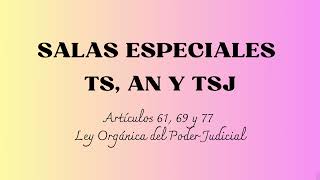 SALAS ESPECIALES TS AN TSJ Artículos 61 69 y 77 LOPJ ¡COMPARATIVA [upl. by Eenyaj]