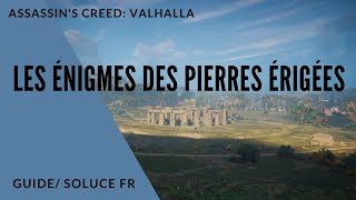 Les ÉNIGMES Des PIERRES ÉRIGÉES  ASSASSINS CREED Valhalla GuideSoluce FR [upl. by Eiznikcm]