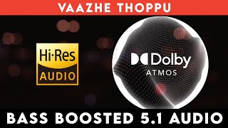 🔥🔥🔥VAAZHE THOPPU  ⭕️ 51 SURROUND ⭕️  🔊 BASS™ BOOSTED 🔊  🔊SUB BASS™🔊  tharmiganp [upl. by Nosreme127]