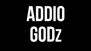 Addio GODz [upl. by Taimi]