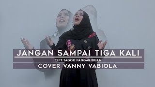 VANNY VABIOLA  JANGAN SAMPAI TIGA KALI OFFICIAL MUSIC VIDEO [upl. by Leandre]