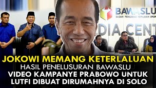 KETERLALUAN PENELUSURAN BAWASLU VIDEO KAMPANYE PRABOWO UNTUK LUTFI DIBUAT DIRUMAH JOKOWI DI SOLO [upl. by Carthy101]