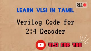 31 24 Decoder  Verilog Design and Testbench Code  VLSI in Tamil [upl. by Scevor]