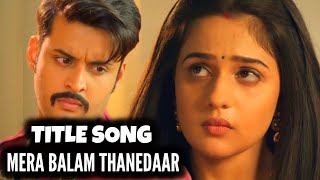 Mera Balam Thanedaar  Title Song  Ep 33 1 From Promo [upl. by Uticas267]