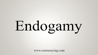 How To Say Endogamy [upl. by Mainis]